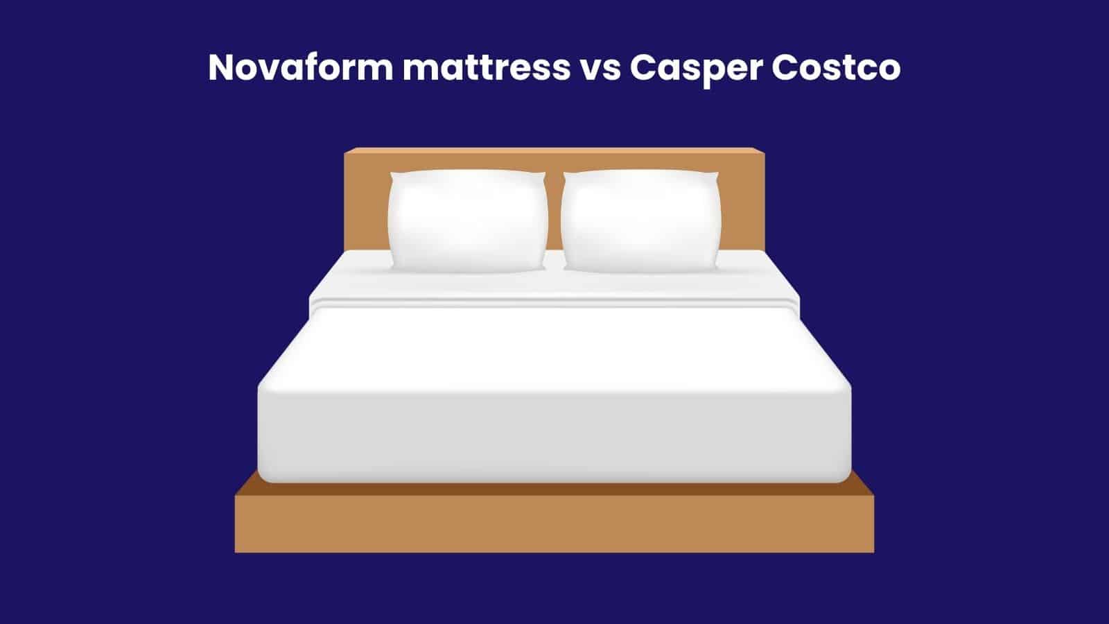 Novaform mattress vs Casper Costco